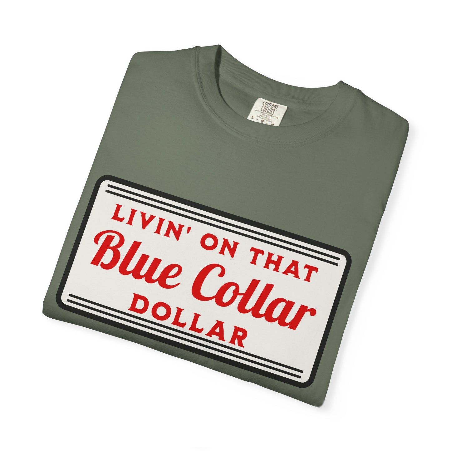 Livin' on That Blue Collar Dollar Comfort Colors Tee