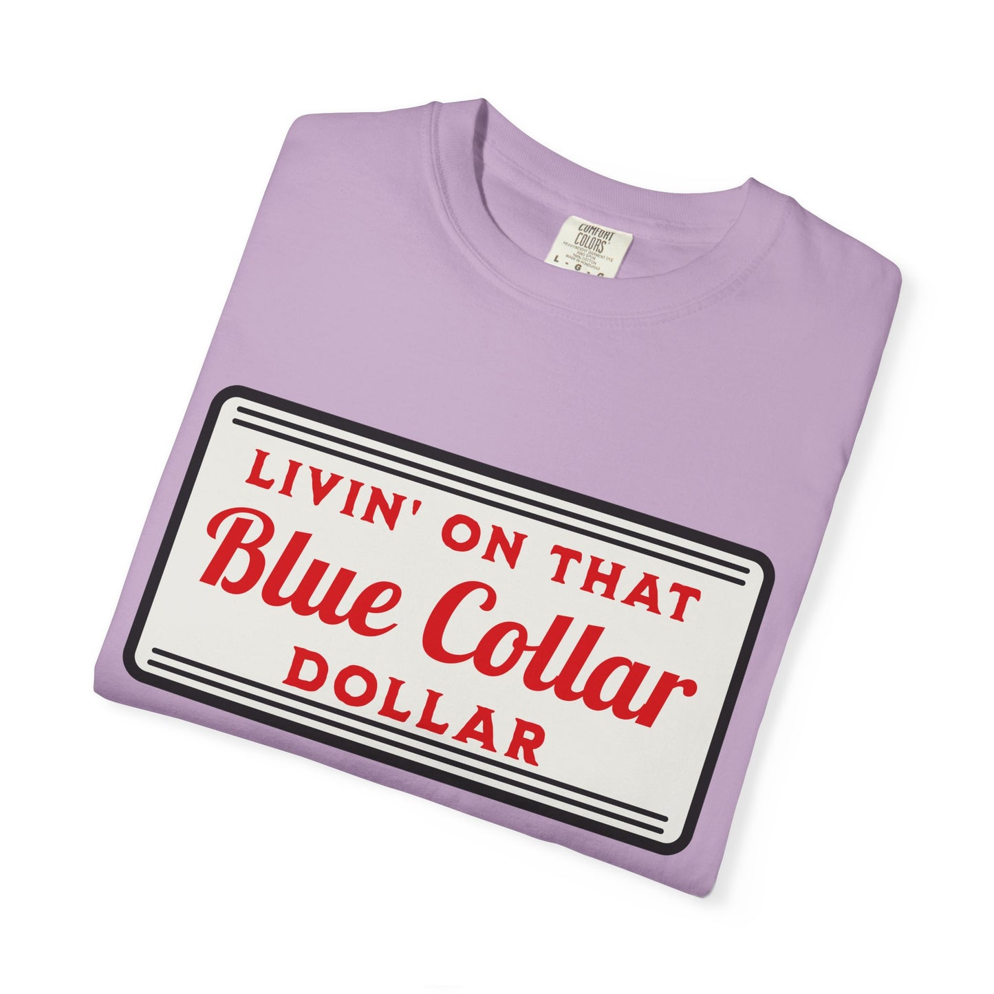 Livin' on That Blue Collar Dollar Comfort Colors Tee