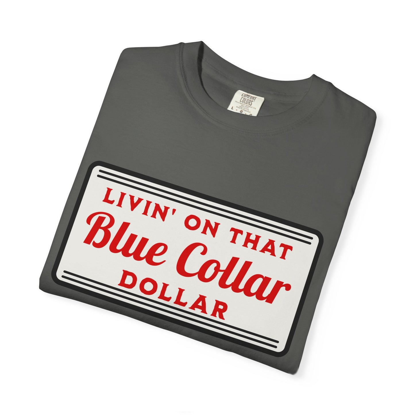Livin' on That Blue Collar Dollar Comfort Colors Tee