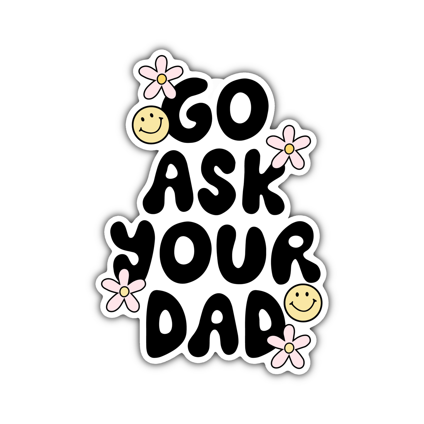 Go ask your dad sticker