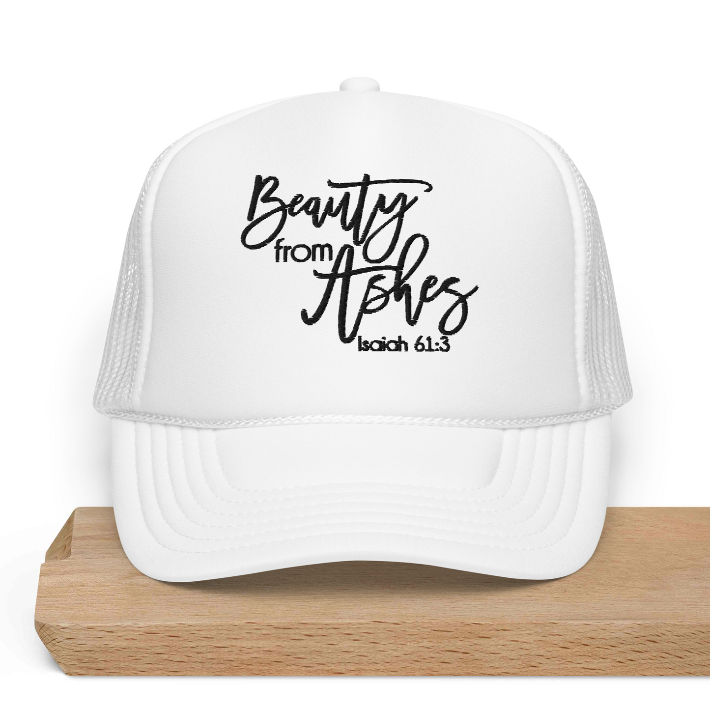 Beauty From Ashes Isaiah 61:3 Embroidered Foam trucker hat