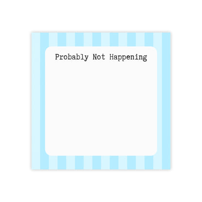 Probably Not Happening Post-it Note Pad
