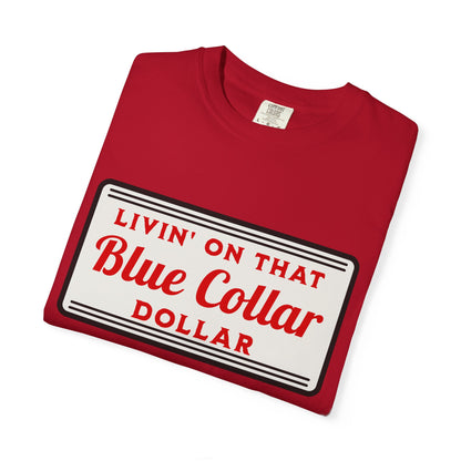 Livin' on That Blue Collar Dollar Comfort Colors Tee