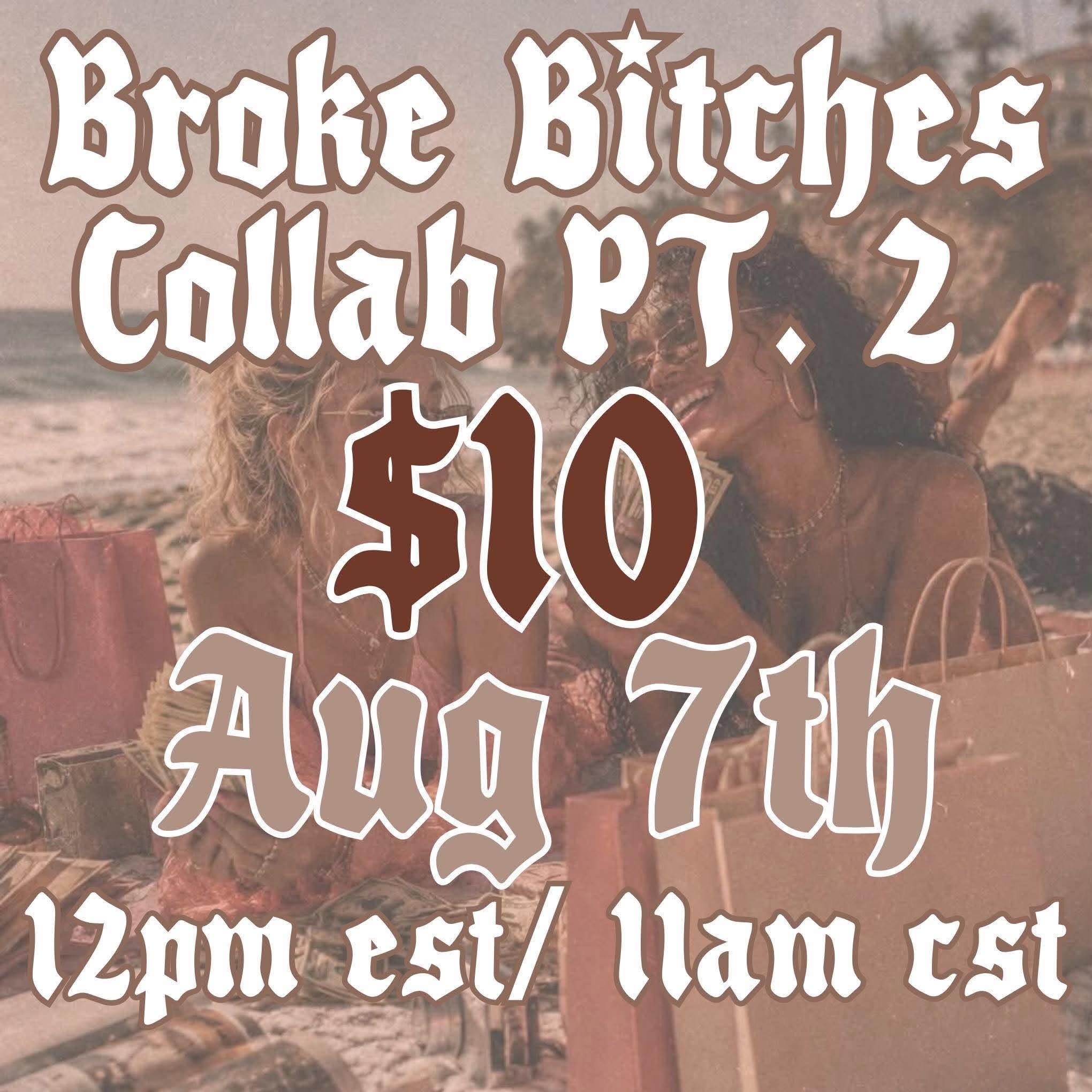 BROKE BITCHES COLLAB PART 2 (DIGITAL DESIGNS)
