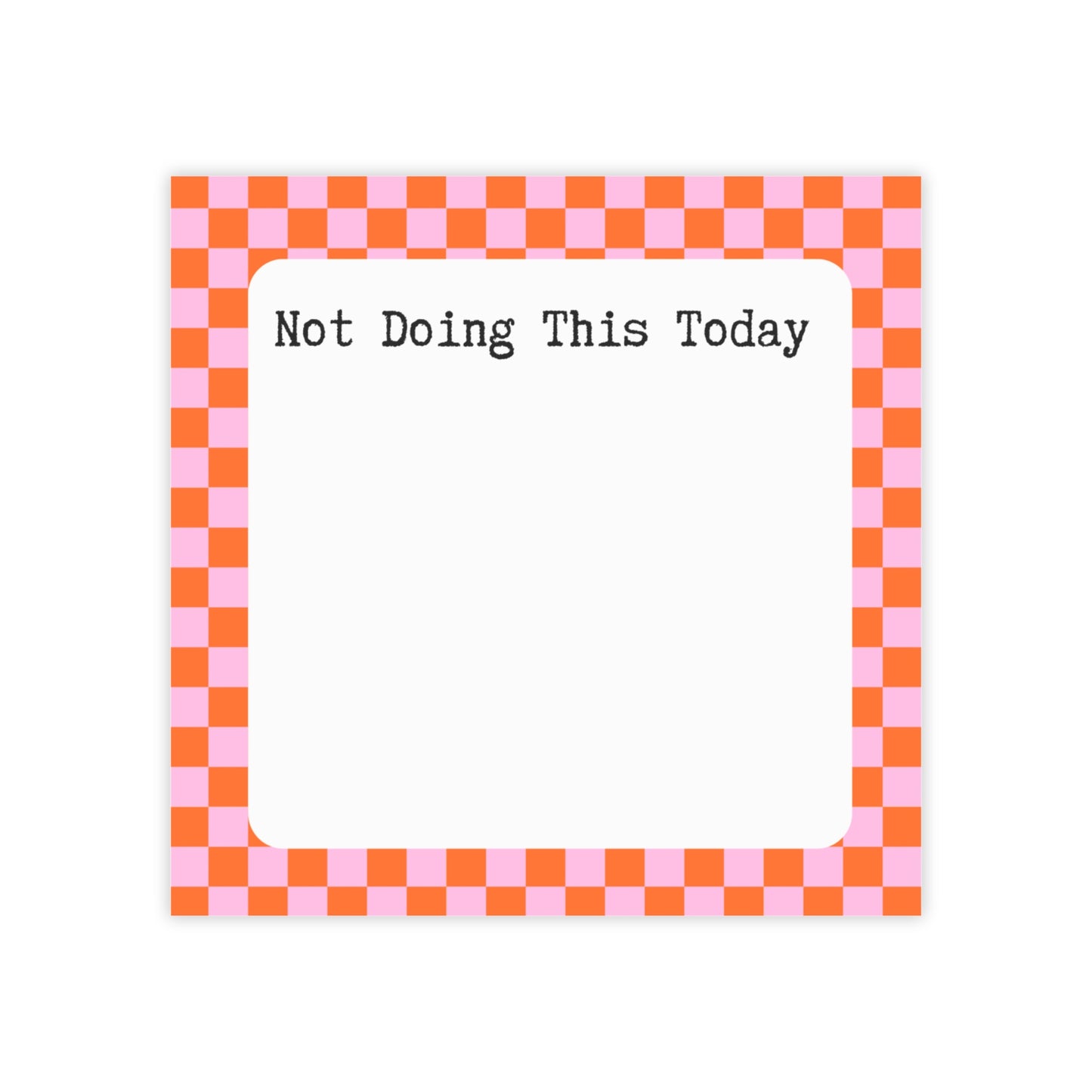 Not Doing This Today Post-it Note Pad