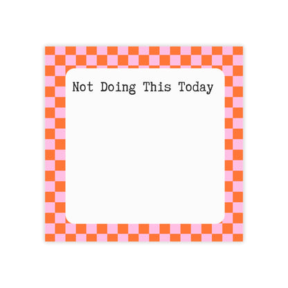 Not Doing This Today Post-it Note Pad