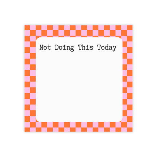 Not Doing This Today Post-it Note Pad