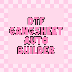 DTF GANGSHEET AUTO BUILDER