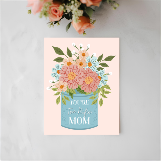 YOURE TEA-RIFIC MOM CARD