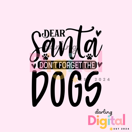 Dear Santa Don't Forget The Dogs PNG And SVG
