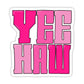 Pretty in Pink Yee Haw Sticker