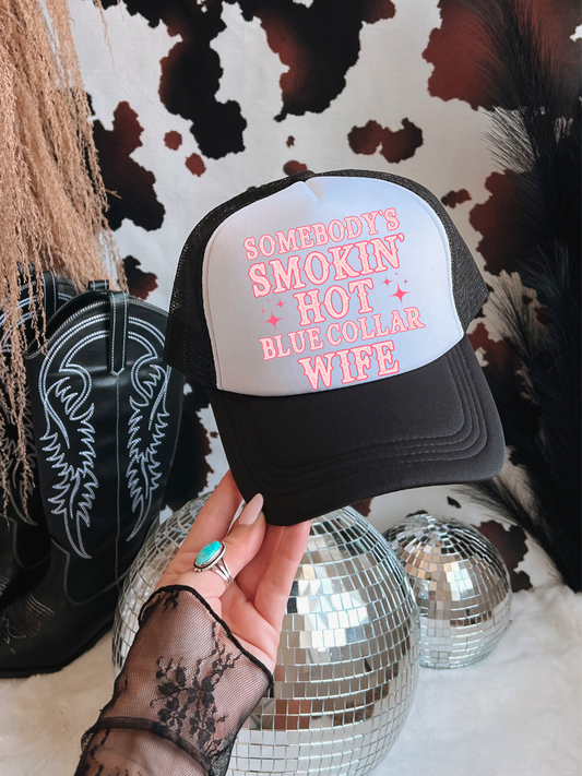Somebody's Smokin Hot Blue Collar Wife Trucker Hat